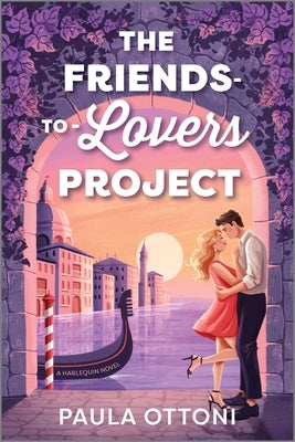 The Friends-To-Lovers Project: A Spicy Opposites Attract ROM Com Set in Venice by Ottoni, Paula