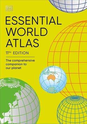 Essential World Atlas: The Comprehensive Companion to Our Planet by DK