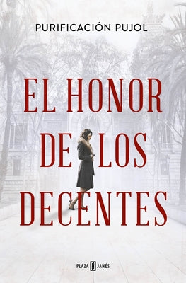 El Honor de Los Decentes / Honor of the Virtuous by Pujol, Purificaci?n