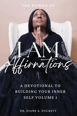 The Power of I AM Affirmations by Duckett, Diane A.