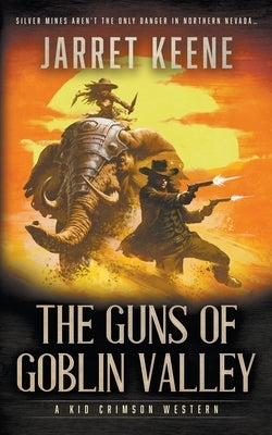 The Guns of Goblin Valley: A Western Novel by Keene, Jarret