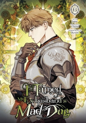 I Tamed My Ex-Husband's Mad Dog, Vol. 6 by Jagae