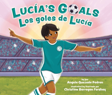 Lucía's Goals / Los Goles de Lucía by Quezada Padron, Angela