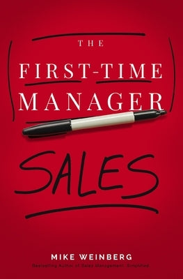 The First-Time Manager: Sales by Weinberg, Mike