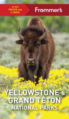 Frommer's Yellowstone and Grand Teton National Parks by Kwak-Hefferan, Elisabeth