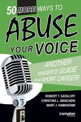 50 More Ways to Abuse Your Voice by Sataloff, Robert T.