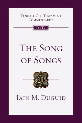 The Song of Songs: An Introduction and Commentary Volume 19 by Duguid, Iain M.