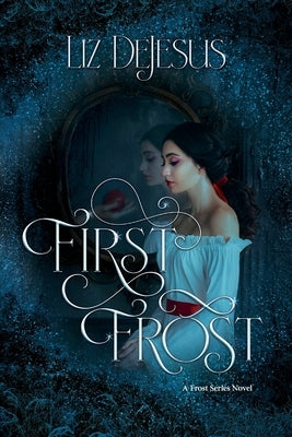 First Frost: A Frost Series Novel by DeJesus, Liz