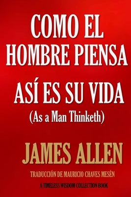 Como un hombre piensa, así es su vida. by Chaves MesÃ©n, Mauricio