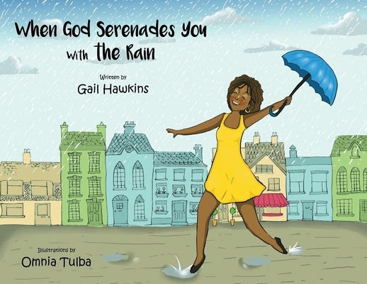 When God Serenades You With The Rain by Hawkins, Gail