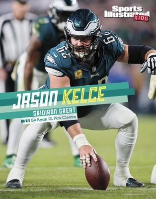 Jason Kelce: Gridiron Great by Van Cleave, Ryan G.