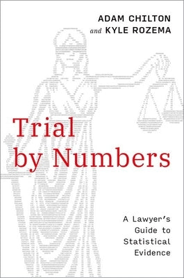 Trial by Numbers: A Lawyer's Guide to Statistical Evidence by Chilton, Adam