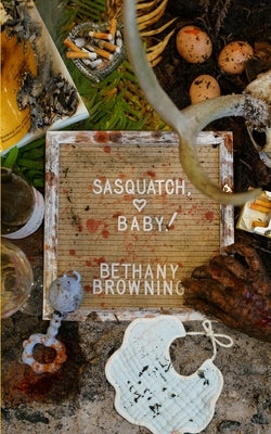 Sasquatch, Baby! by Browning, Bethany