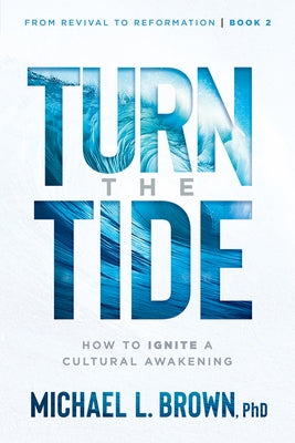 Turn the Tide: How to Ignite a Cultural Awakening Volume 2 by Brown, Michael L.