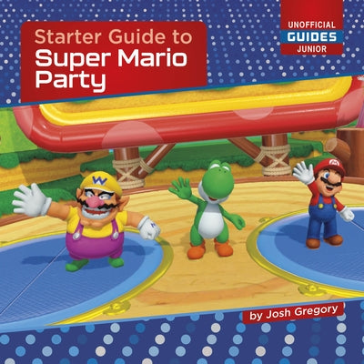 Starter Guide to Super Mario Party by Gregory, Josh