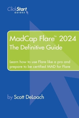 MadCap Flare 2024: The Definitive Guide by Deloach, Scott