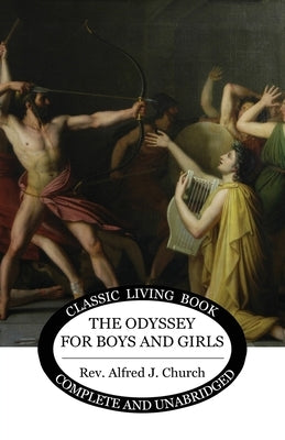 The Odyssey for Boys and Girls by Church, Alfred J.