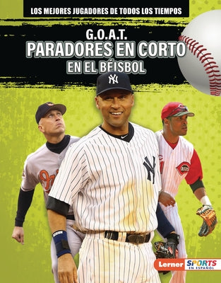 G.O.A.T. Paradores En Corto En El B?isbol (G.O.A.T. Baseball Shortstops) by Lowe, Alexander