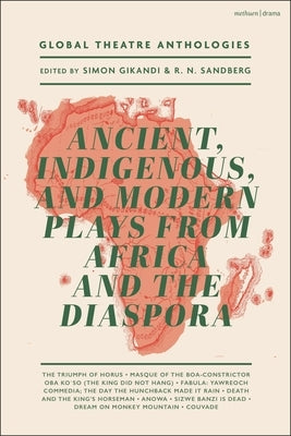 Global Theatre Anthologies: Ancient, Indigenous and Modern Plays from Africa and the Diaspora by Fairman, H. W.