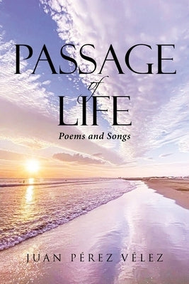 Passage of Life: Poems and Songs by P&#233;rez V&#233;lez, Juan