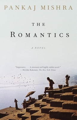 The Romantics by Mishra, Pankaj