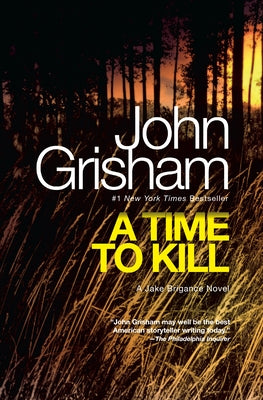 A Time to Kill: A Jake Brigance Novel by Grisham, John