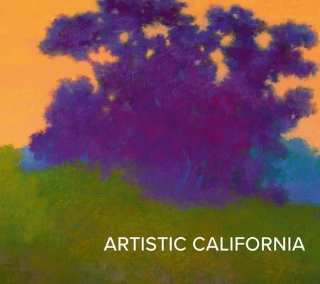 Artistic California: Regional Art from the Collection of the Fine Arts Museums of San Francisco by Acker, Emma