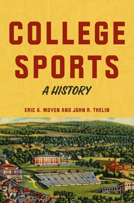 College Sports: A History by Moyen, Eric A.