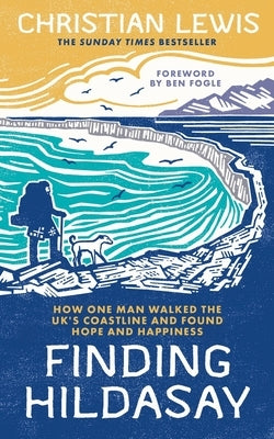 Finding Hildasay: How One Man Walked the UK's Coastline and Found Hope and Happiness by Lewis, Christian