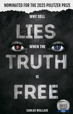 Why Sell Lies When The Truth Is Free by Faublas-Wallace, Liz