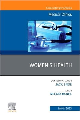 Women's Health, an Issue of Medical Clinics of North America: Volume 107-2 by McNeil, Melissa
