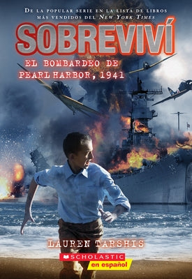 Sobreviví El Bombardeo de Pearl Harbor, 1941 (I Survived the Bombing of Pearl Harbor, 1941) by Tarshis, Lauren