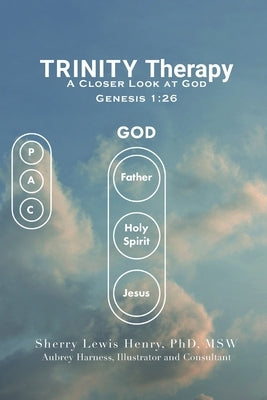 TRINITY Therapy: A Closer Look at God by Henry, Msw