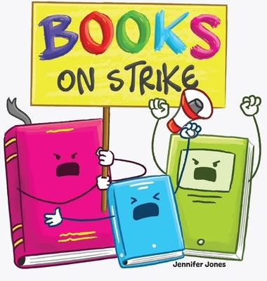 Books on Strike: A Funny, Rhyming, Read Aloud Kid's Book About Respect and Responsibility by Jones, Jennifer