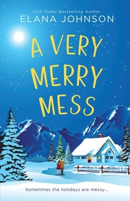 A Very Merry Mess: A Friends to Lovers Sweet RomCom by Johnson, Elana