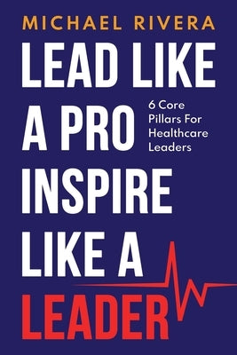 Lead Like a Pro, Inspire like a Leader by Rivera, Michael