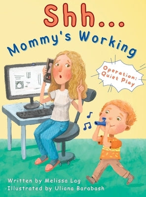 Shh... Mommy's Working: Operation: Quiet Play by Lag, Melissa