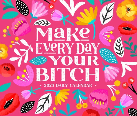 Make Every Day Your Bitch 2025 6.2 X 5.4 Box Calendar by Willow Creek Press