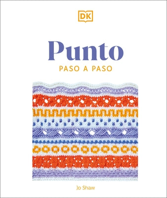 Punto Paso a Paso (Knitting Stitches Step-By-Step) by DK