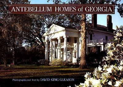 Antebellum Homes of Georgia by Gleason, David King
