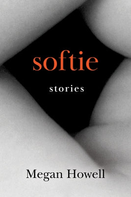 Softie: Stories by Howell, Megan