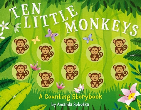 Ten Little Monkeys: A Counting Storybook by Sobotka, Amanda