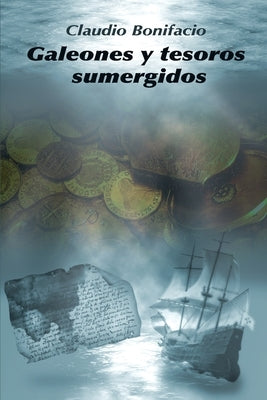 Galeones y tesoros sumergidos by Bonifacio, Claudio