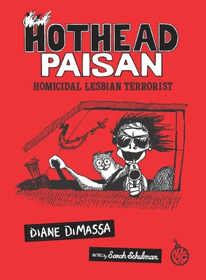 Hothead Paisan: Homicidal Lesbian Terrorist by DiMassa, Diane