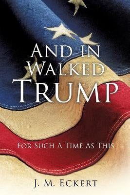 And in Walked Trump by Eckert, J. M.