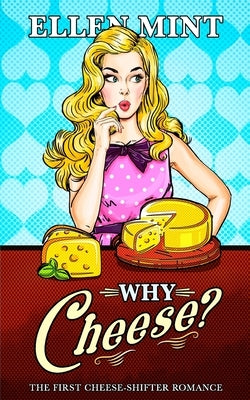 Why Cheese? by Mint, Ellen