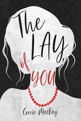 The Lay of You by MacKay, Corrie