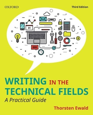 Writing in the Technical Fields: A Practical Guide by Ewald, Thorsten