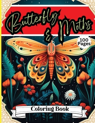 Butterfly & Moth Coloring Book: Perfect for Relieving Everyday Stress and Tension, Adults, Seniors, Teenagers and Kids (Age 8+) by Peter