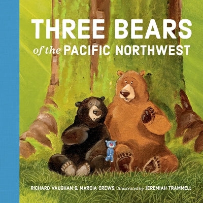 Three Bears of the Pacific Northwest by Vaughan, Richard Lee